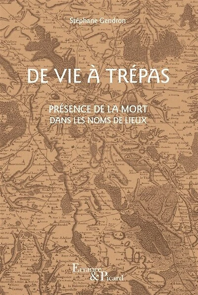 De vie à trépas: présence de la mort dans les noms de lieux