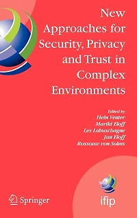 New Approaches for Security, Privacy and Trust Complex Environments: Proceedings of the IFIP TC 11 22nd International Information Security Conference (SEC 2007), 14-16 May 2007, Sandton, South Africa
