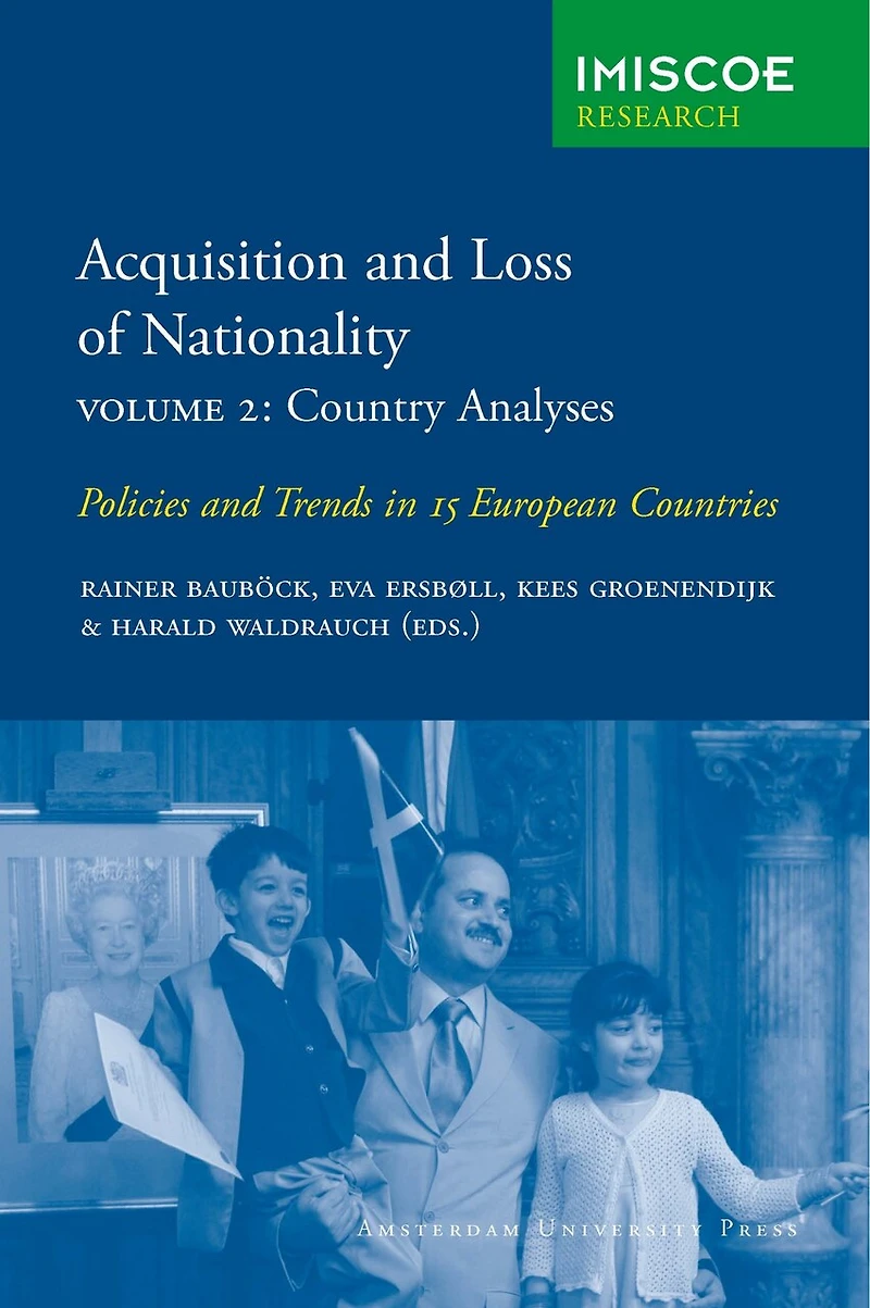 Acquisition and Loss Of Nationality: Volume 2: Country Analyses: Policies Trends 15 European Countries