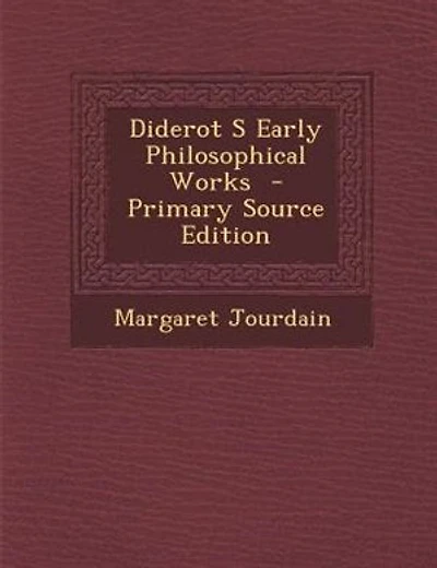 Diderot S Early Philosophical Works  - Primary Source Edition