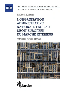 L' organisation administrative nationale face au droit européen du marché intérieur