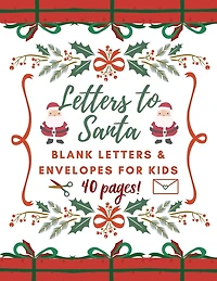 Letters to Santa: Blank Letters and Envelopes For Kids - Special Gift for Christmas