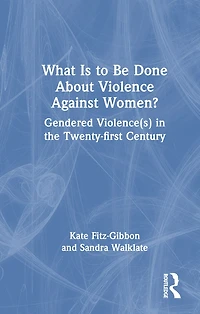 What Is to Be Done About Violence Against Women?: Gendered Violence(s) the Twenty-first Century