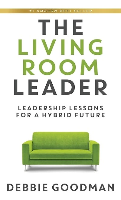 The Living Room Leader: Leadership Lessons For A Hybrid Future