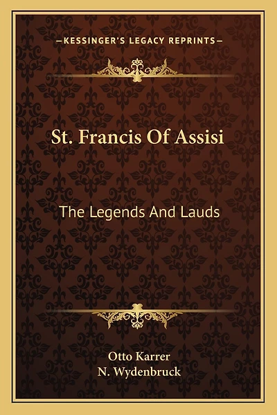St. Francis Of Assisi: The Legends And Lauds