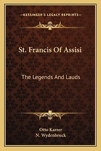 St. Francis Of Assisi: The Legends And Lauds