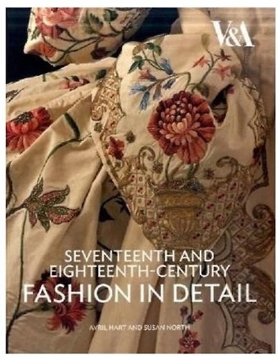 Seventeenth and Eighteenth-Century Fashion in Detail: The 17th And 18th Centuries