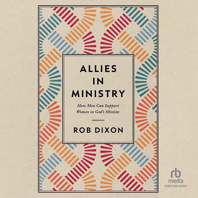 Allies Ministry: How Men Can Support Women God's Mission