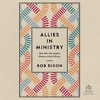 Allies Ministry: How Men Can Support Women God's Mission