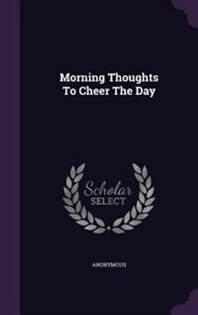 Morning Thoughts To Cheer The Day