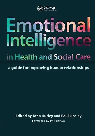Emotional Intelligence Health and Social Care: A Guide for Improving Human Relationships