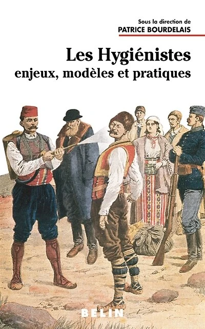 Les hygiénistes: enjeux, modèles et pratiques, XVIIIe-XXe siècle