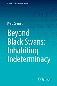 Beyond Black Swans: Inhabiting Indeterminacy
