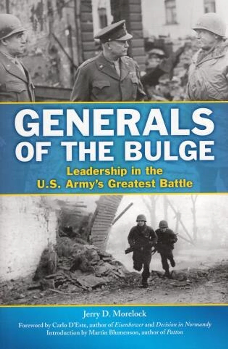 Generals Of The Bulge: Leadership U.s. Army's Greatest Battle