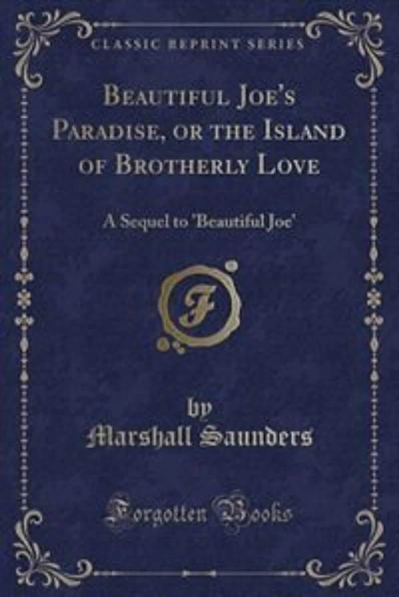 Beautiful Joe's Paradise, or the Island of Brotherly Love: A Sequel to 'Beautiful Joe' (Classic Reprint)