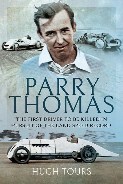 Parry Thomas: the First Driver to be Killed Pursuit of Land Speed Record