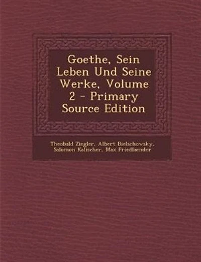 Goethe, Sein Leben Und Seine Werke, Volume 2 - Primary Source Edition