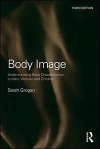 Body Image: Understanding Dissatisfaction Men, Women and Children