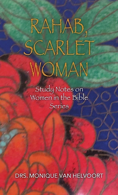 Rahab, Scarlet Woman: Study Notes On Women In The Bible Series