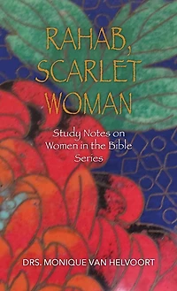 Rahab, Scarlet Woman: Study Notes On Women In The Bible Series