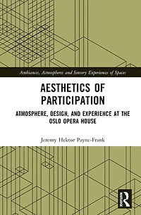 Aesthetics of Participation: Atmosphere, Design, and Experience at the Oslo Opera House