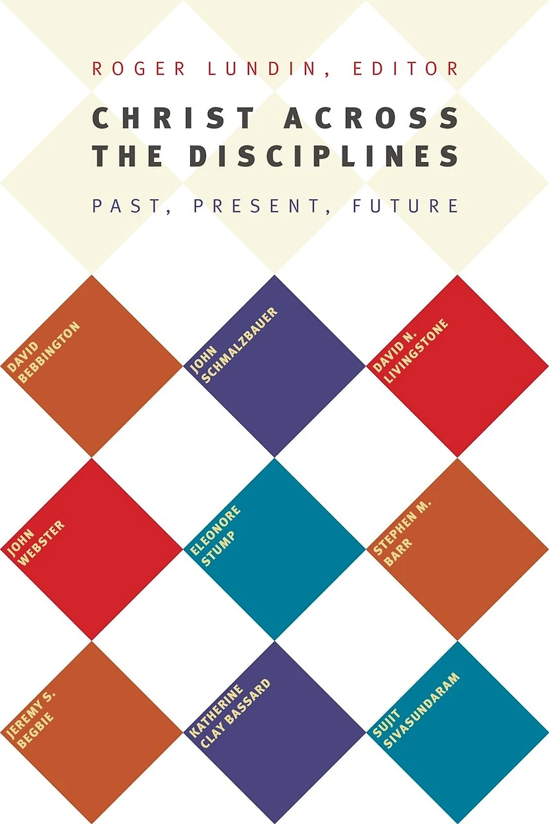 Christ Across the Disciplines: Past, Present, Future
