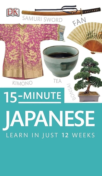 15-Minute Japanese: Learn Just 12 Weeks
