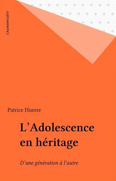 L'Adolescence en héritage: D'une génération à l'autre