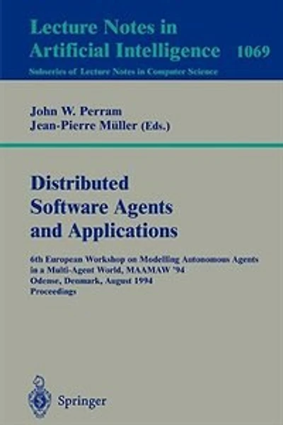 Applications of Multi-Agent Systems: 6th European Workshop on Modelling Autonomous Agents in a Multi-Agent World, MAAMAW '94, Odense, Denmark, August 1994 Proceedings.