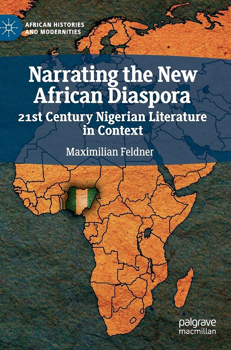 Narrating the New African Diaspora: 21st Century Nigerian Literature Context