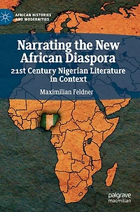 Narrating the New African Diaspora: 21st Century Nigerian Literature Context
