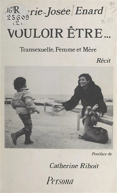 Vouloir être... Transexuelle, Femme et Mère: Récit