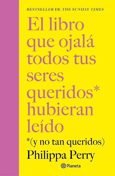 El libro que ojalá todos tus seres queridos hubieran leído: (Y no tan queridos) / The Book You Want Everyone You Love To Read