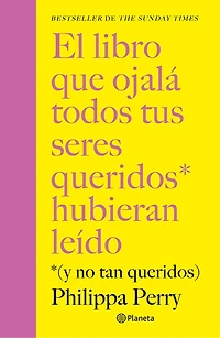 El libro que ojalá todos tus seres queridos hubieran leído: (Y no tan queridos) / The Book You Want Everyone You Love To Read