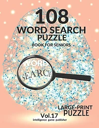 108 Word Search Puzzle Book For Seniors Vol.17: 108 Large-Print Puzzles Exercise and Challenge Your Brain, Brain Games for Adults & Seniors