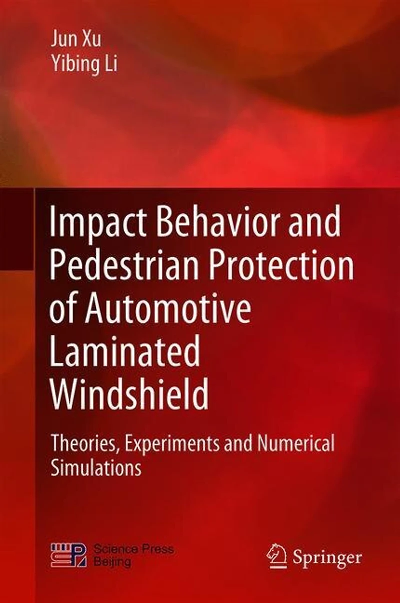 Impact Behavior and Pedestrian Protection of Automotive Laminated Windshield: Theories, Experiments Numerical Simulations