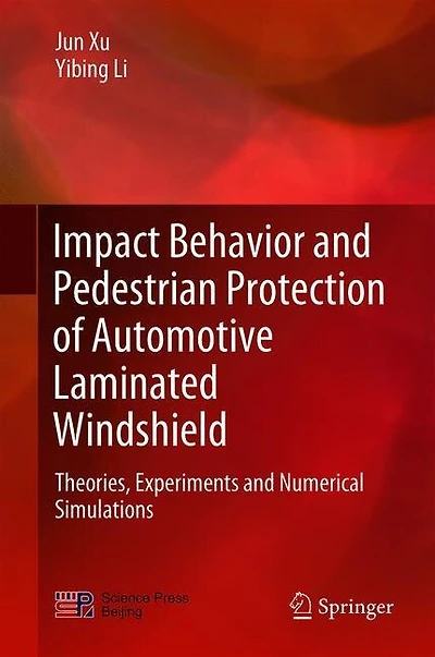 Impact Behavior and Pedestrian Protection of Automotive Laminated Windshield: Theories, Experiments Numerical Simulations