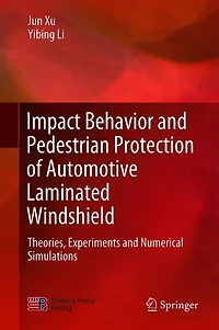 Impact Behavior and Pedestrian Protection of Automotive Laminated Windshield: Theories, Experiments Numerical Simulations