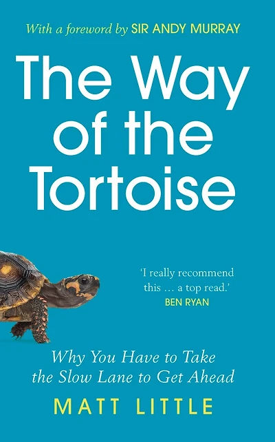 the Way of Tortoise: Why You Have to Take Slow Lane Get Ahead