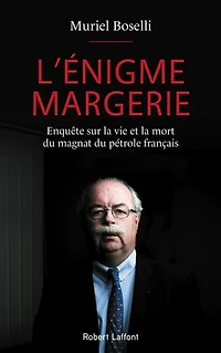 L' énigme Margerie: enquête sur la vie et mort du magnat pétrole français