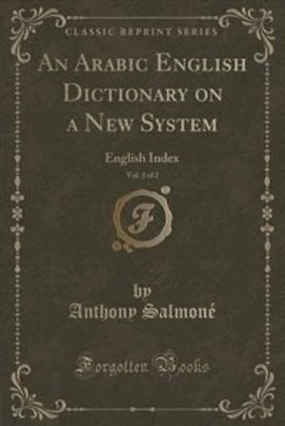 An Arabic English Dictionary on a New System, Vol. 2 of 2: English Index (Classic Reprint)