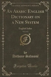 An Arabic English Dictionary on a New System, Vol. 2 of 2: English Index (Classic Reprint)