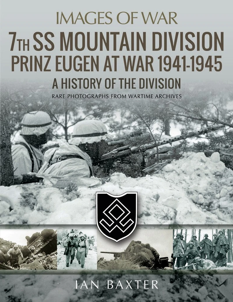 7th Ss Mountain Division Prinz Eugen at War 1941-1945: A History of the