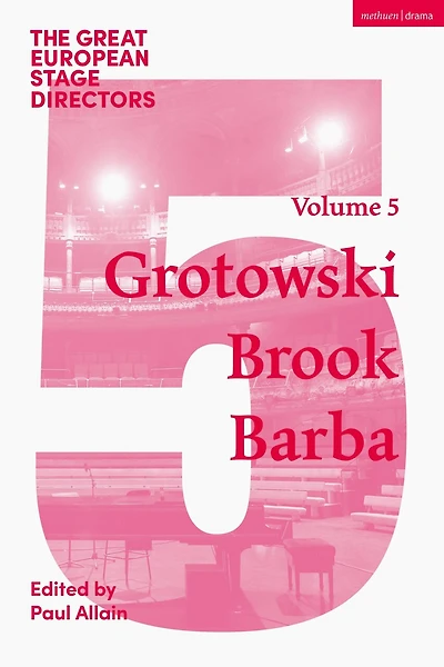 The Great European Stage Directors Volume 5: Grotowski, Brook, Barba
