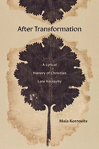 After Transformation: A Lyrical History of Christian Late Antiquity
