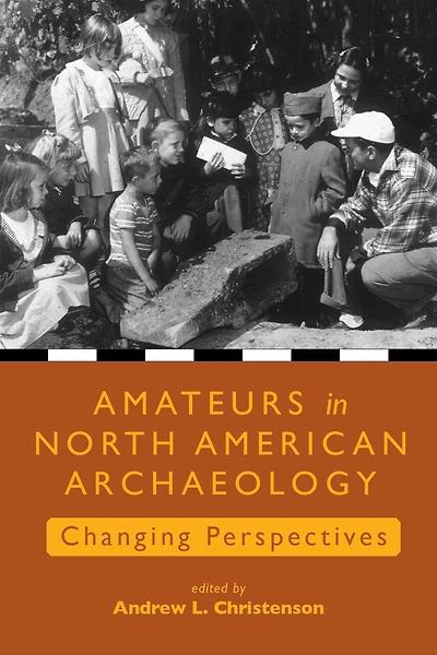 Amateurs in North American Archaeology: Changing Perspectives