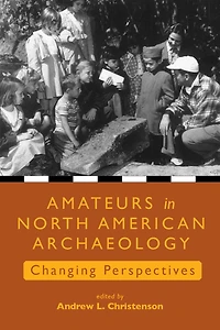 Amateurs in North American Archaeology: Changing Perspectives