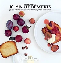 10 Minute Desserts: Quick, Simple & Delicious Recipes For All Occasions
