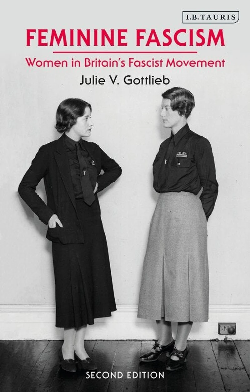 Feminine Fascism: Women Britain's Fascist Movement, 1923-1945
