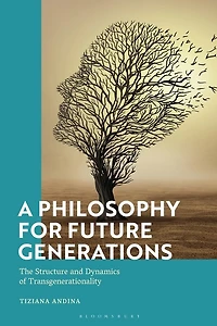 A Philosophy For Future Generations: The Structure And Dynamics Of Transgenerationality